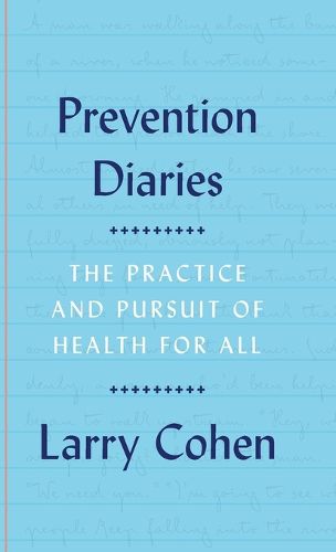 Cover image for Prevention Diaries: The Practice and Pursuit of Health for All