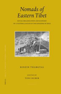 Cover image for Nomads of Eastern Tibet: Social Organization and Economy of a Pastoral Estate in the Kingdom of Dege