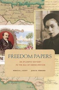 Cover image for Freedom Papers: An Atlantic Odyssey in the Age of Emancipation