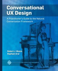 Cover image for Conversational UX Design: A Practitioner's Guide to the Natural Conversation Framework