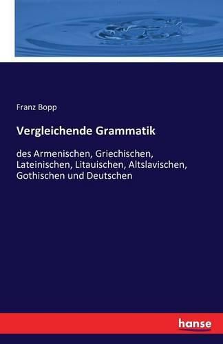 Cover image for Vergleichende Grammatik: des Armenischen, Griechischen, Lateinischen, Litauischen, Altslavischen, Gothischen und Deutschen