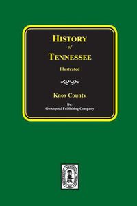 Cover image for History of Knox County, Tennessee