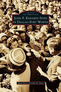 Cover image for John F. Kennedy Sites in Dallas-Fort Worth