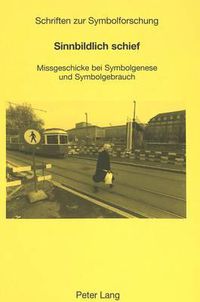 Cover image for Sinnbildlich Schief: Missgeschicke Bei Symbolgenese Und Symbolgebrauch