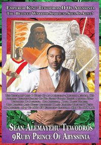 Cover image for Emperor King Tewodros II Of Abyssinia: The Beloved Spiritual Soul Warrior Is Alive!: The Biography Journey Of Sean Alemayehu Tewodros LinZy In Search Of His Family In Abyssinia