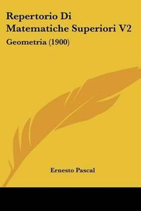 Cover image for Repertorio Di Matematiche Superiori V2: Geometria (1900)