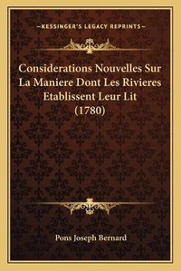 Cover image for Considerations Nouvelles Sur La Maniere Dont Les Rivieres Etablissent Leur Lit (1780)