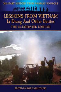 Cover image for Lessons from Vietnam - Ia Drang and Other Battles - The Illustrated Edition