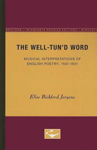 Cover image for The Well-Tun'd Word: Musical Interpretations of English Poetry, 1597-1651