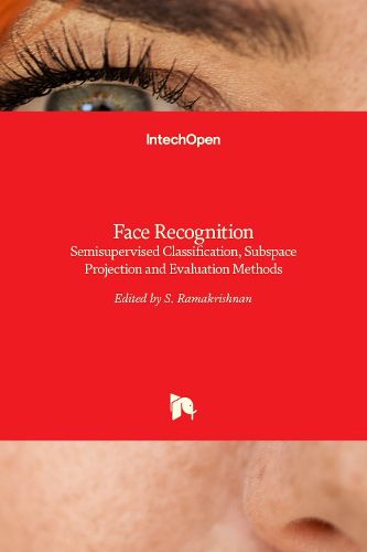 Cover image for Face Recognition: Semisupervised Classification, Subspace Projection and Evaluation Methods