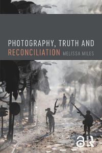 Cover image for Photography, Truth and Reconciliation