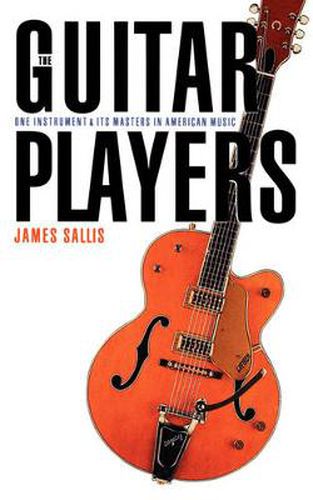 Cover image for The Guitar Players: One Instrument and Its Masters in American Music