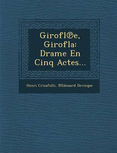 Girofl E, Girofla: Drame En Cinq Actes...