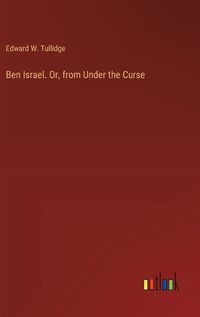 Cover image for Ben Israel. Or, from Under the Curse