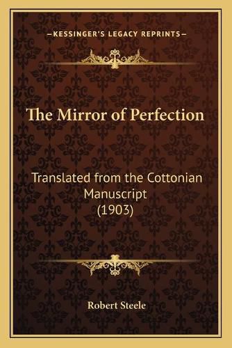 Cover image for The Mirror of Perfection: Translated from the Cottonian Manuscript (1903)