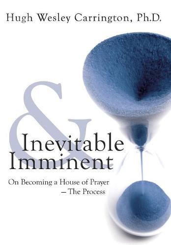 Cover image for Inevitable & Imminent: On Becoming a House of Prayer - The Process