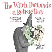 Cover image for The Witch Demands a Retraction: Fairy Tale Reboots for Adults