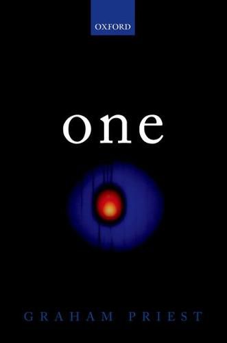 Cover image for One: Being an Investigation into the Unity of Reality and of its Parts, including the Singular Object which is Nothingness