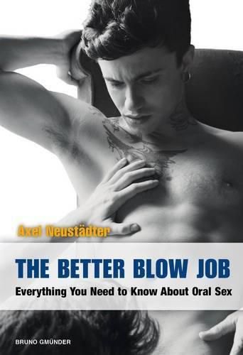 Cover image for The Better Blow Job: Everything You Need to Know About Oral Sex