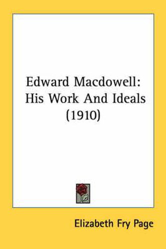 Edward MacDowell: His Work and Ideals (1910)