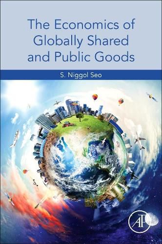 Cover image for The Economics of Globally Shared and Public Goods