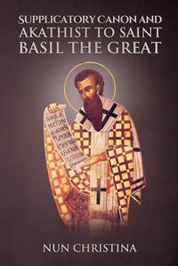 Cover image for Supplicatory Canon and Akathist to Saint Basil the Great