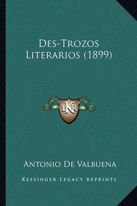 Cover image for Des-Trozos Literarios (1899)