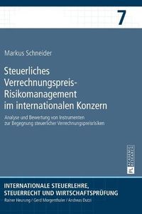 Cover image for Steuerliches Verrechnungspreis-Risikomanagement im internationalen Konzern; Analyse und Bewertung von Instrumenten zur Begegnung steuerlicher Verrechnungspreisrisiken