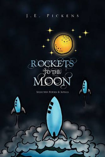 Cover image for Rockets To The Moon: Selected Poems & Songs