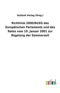 Cover image for Richtlinie 2000/84/EG des Europaischen Parlaments und des Rates vom 19. Januar 2001 zur Regelung der Sommerzeit