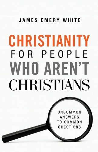 Cover image for Christianity for People Who Aren"t Christians - Uncommon Answers to Common Questions