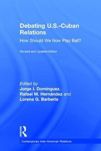 Cover image for Debating U.S.-Cuban Relations: How Should We Now Play Ball?