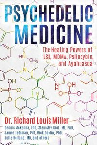 Cover image for Psychedelic Medicine: The Healing Powers of LSD, MDMA, Psilocybin, and Ayahuasca