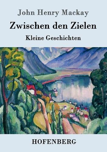 Zwischen den Zielen: Kleine Geschichten