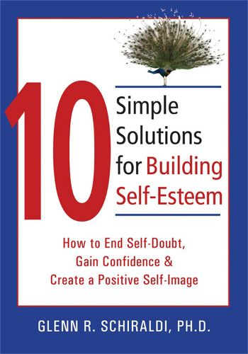 Cover image for 10 Simple Solutions For Building Self-Esteem: How to End Self-Doubt, Gain Confidence & Create a Positive Self-Image