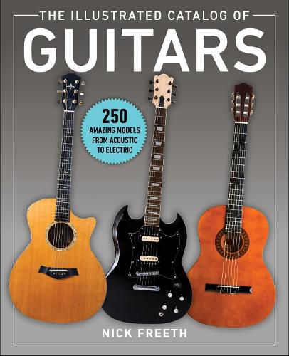 Cover image for The Illustrated Catalog of Guitars: 250 Amazing Models From Acoustic to Electric