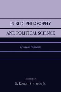 Cover image for Public Philosophy and Political Science: Crisis and Reflection