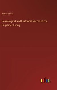 Cover image for Genealogical and Historical Record of the Carpenter Family