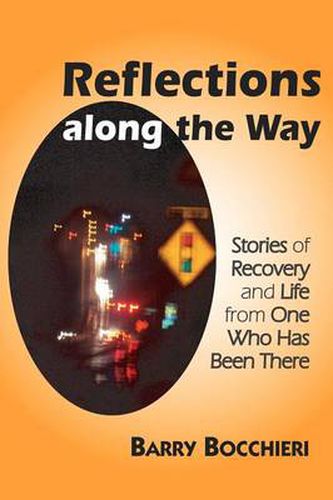 Cover image for Reflections Along the Way: Stories of Recovery and Life from One Who Has Been There