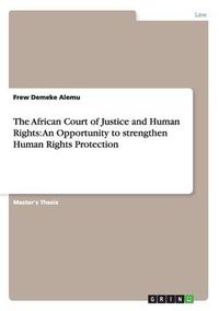 Cover image for The African Court of Justice and Human Rights: An Opportunity to strengthen Human Rights Protection