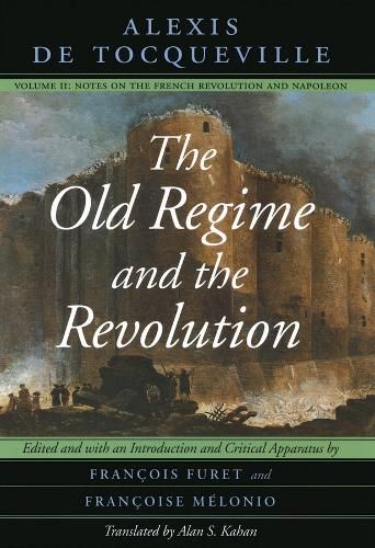 The Old Regime and the Revolution: Notes on the French Revolution and Napoleon