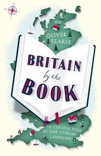 Cover image for Britain by the Book: A Curious Tour of Our Literary Landscape