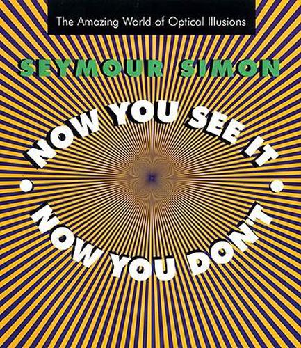 Cover image for Now You See It, Now You Don't: The Amazing World of Optical Illusions