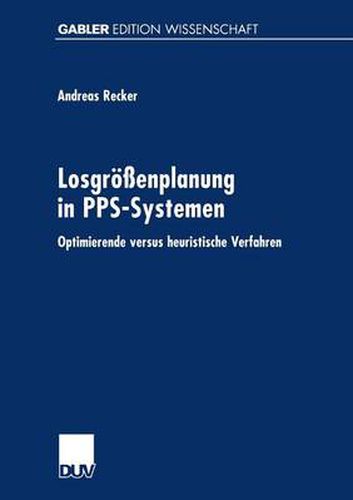 Cover image for Losgroessenplanung in Pps-Systemen: Optimierende Versus Heuristische Verfahren