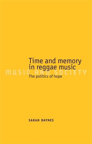 Time and Memory in Reggae Music: The Politics of Hope