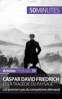 Cover image for Caspar David Friedrich et la tragedie du paysage: Les premiers pas du romantisme allemand