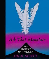 Cover image for Ask That Mountain: The Story of Parihaka