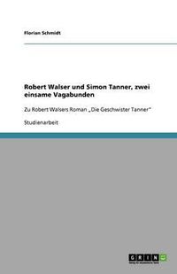 Cover image for Robert Walser und Simon Tanner, zwei einsame Vagabunden