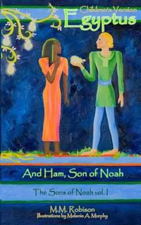 Cover image for Egyptus: And Ham, Son of Noah -- Children's/Read-Aloud Version