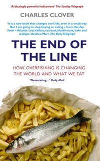 Cover image for The End of the Line: How Overfishing is Changing the World and What We Eat